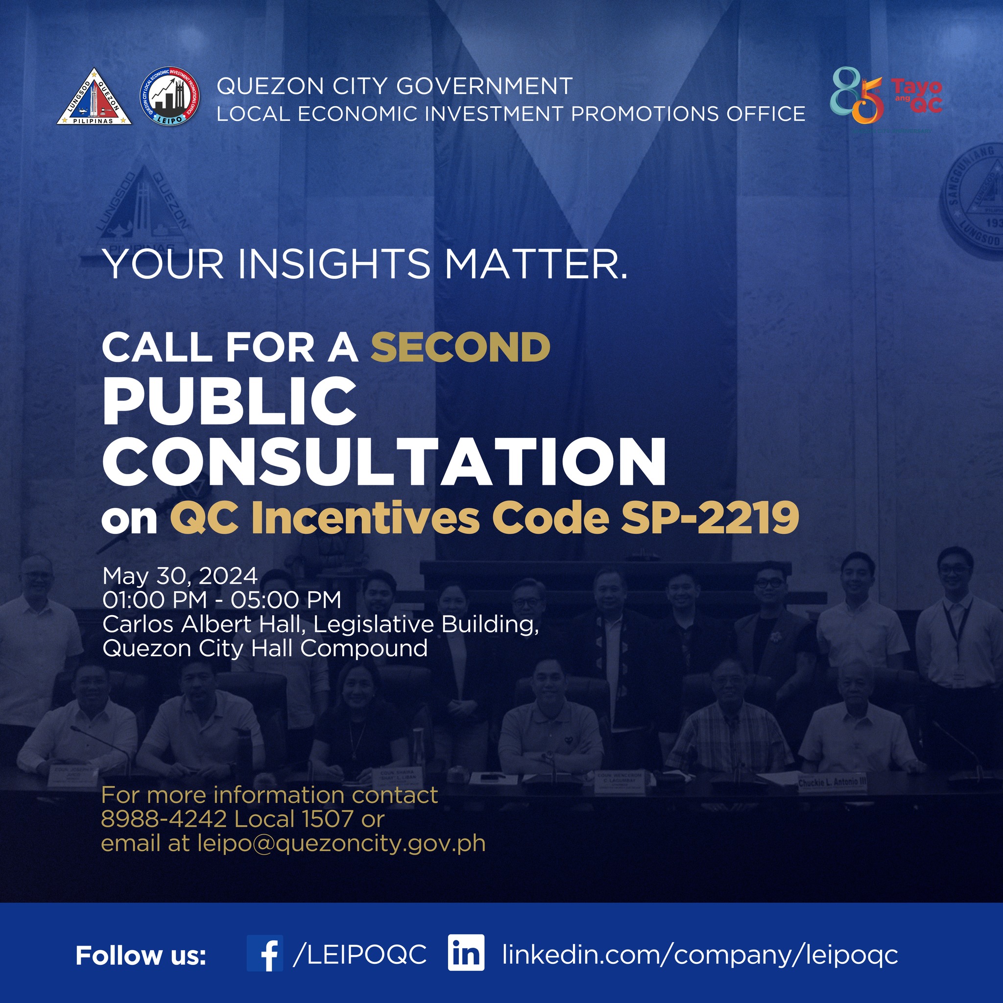 May be an image of 13 people and text that says 'JROES 집 QUEZON CITY GOVERNMENT LOCAL ECONOMIC INVEST MENT INVESTMENT PROMOTIONS OFFICE Σοψ YOUR INSIGHTS MATTER. CALL FOR A SECOND PUBLIC CONSULTATION on QC Incentives Code SP-2219 May 30, 2024 01:00 PM 05:00 PM Carlos Albert Hall, Legislative Building, Quezon City Hall Compound For more information contact 8988-4242 Local 1507 or email at leipo:@qcwebsite.sparksoft-demo.com Follow us: /LEIPOQC linkedin.com/company/leipoqc'