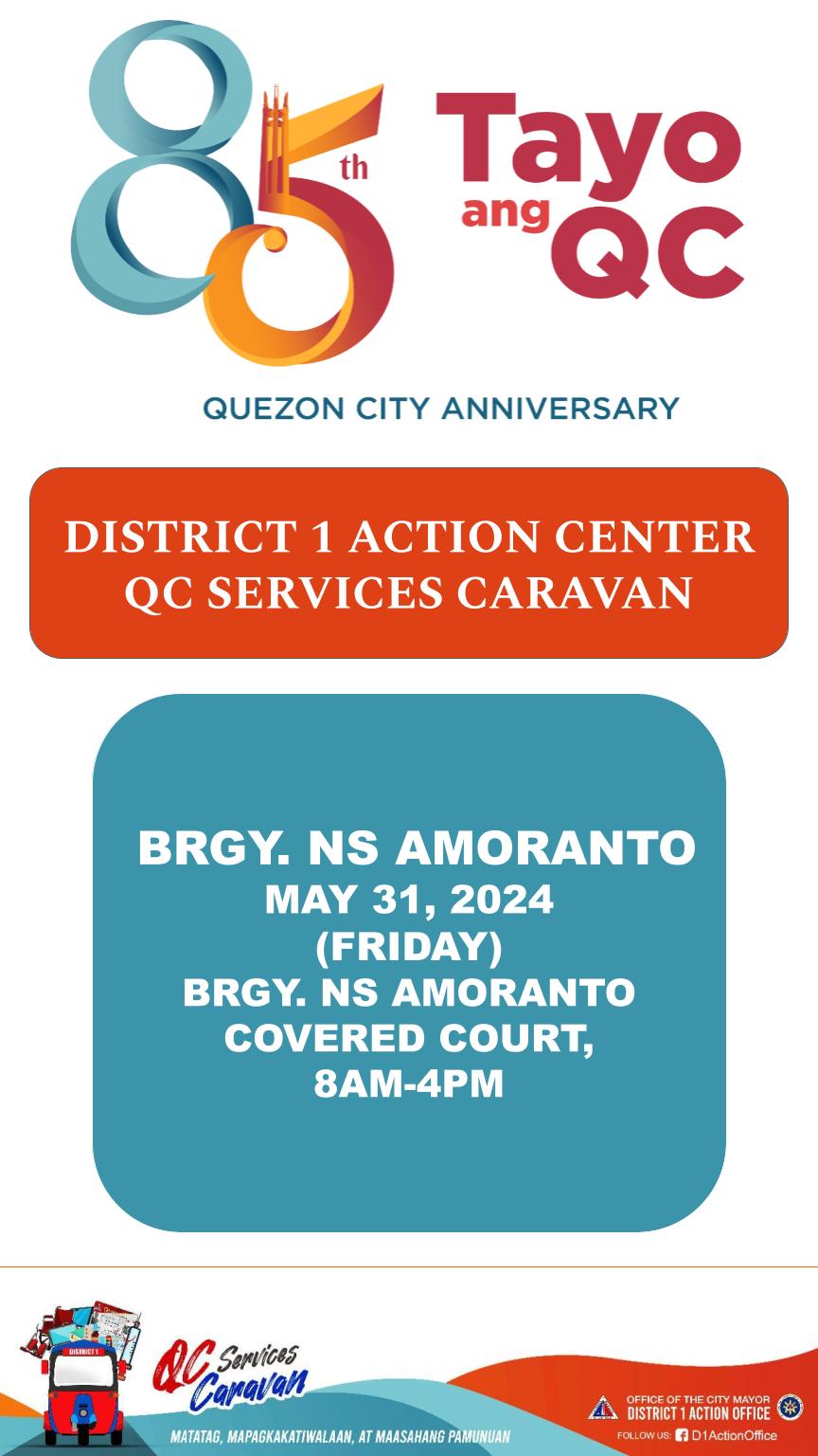 May be an image of text that says '85 th Tayo ang QC QUEZON CITY ANNIVERSARY DISTRICT 1 ACTION CENTER QC SERVICES CARAVAN BRGY. NS AMORANTO MAY 31, 2024 (FRIDAY) BRGY. NS AMORANTO COVERED COURT, 8AM-4PM QCmiain RC Serutices Caravan MATATAG, MAPAGKAKATIWALAAN, MAASAHANG PAMUNUAN DISTRICT1ACTIONOFFICE ACTION NOFFICE OFFICE MAYOR DISTRICT1 1ActionOffice'