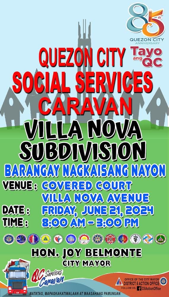 May be an image of text that says '85 QUEZONCITY CITY ANNIVERSARY QUEZON CITY ang Tayo SOCIAL SERVICES CARAVAN VILLA ΝΟνΑ SUBDIVISION BARANGAY NAGKAISANG NAYON VENUE: COVERED COURT VILLA Ννα AVENUE FRIDAY, JUNE 21, 2024 8:00 AM -3:00 M DATE: TIME: HON. JOY BELMONTE CITY MAYOR Caravan Sorticas A DISTRICTACTIONOFFICE CITY MAYOR FOLLOW US: fD5ActionOffice MATATAG, HAPAGKAKATIWALAANAT MAASAHANG PAMUNUAN'